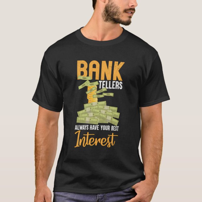 Banker Fun Always Have Best Interest Banking Banks T-Shirt (Front)