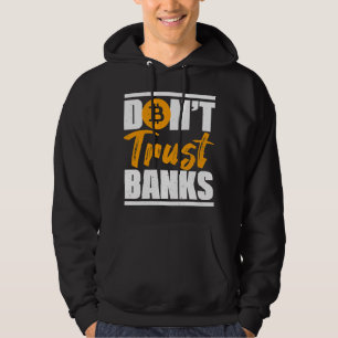 Banker Gifts Funny Dont Trust Banks Bitcoin Saying Hoodie