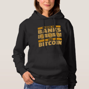 Banker Gifts Screw The Banks Use Bitcoin Blockchai Hoodie