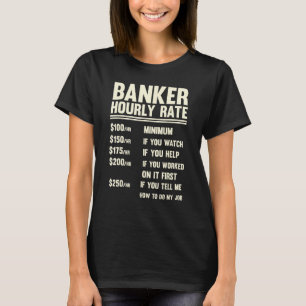 Banker Hourly Rate Banking Men And Women T-Shirt