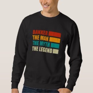 Banker The Man The Myth The Legend Bookkeeper Cash Sweatshirt
