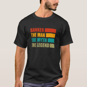 Banker The Man The Myth The Legend Bookkeeper Cash T-Shirt