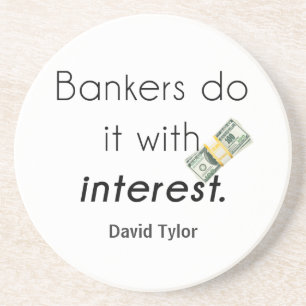 Bankers do it! coaster