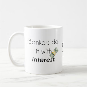 Bankers do it! coffee mug