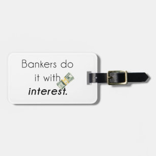 Bankers do it! luggage tag