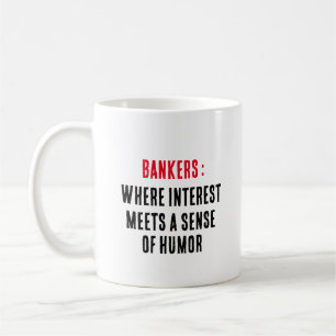 Bankers: where interest meets a sense of humour coffee mug