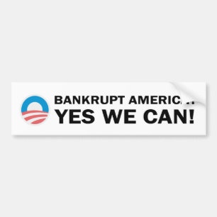 Bankrupt America? Yes We Can! Bumper Sticker