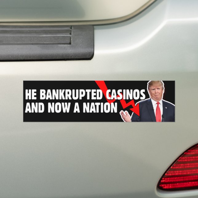 Bankrupt Casinos Bankrupt Nation Anti-Trump Bumper Sticker (On Car)