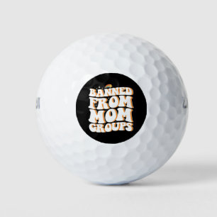 Banned From Mum Groups Funny Mother's Day Groovy Golf Balls
