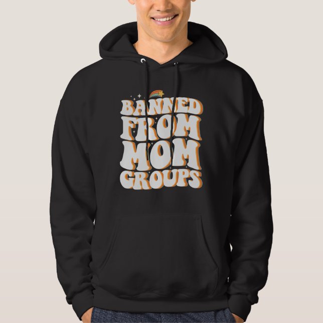 Banned From Mum Groups Funny Mother's Day Groovy Hoodie (Front)