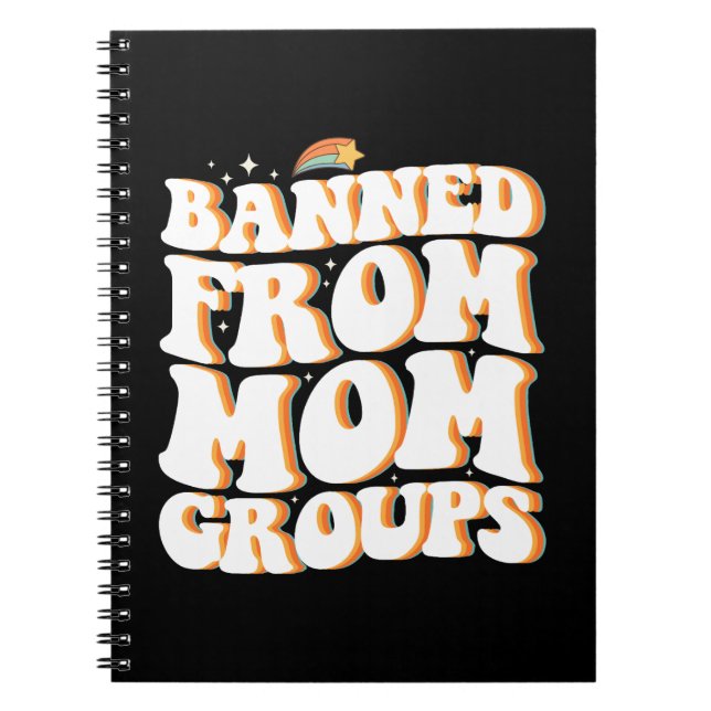 Banned From Mum Groups Funny Mother's Day Groovy Notebook (Front)