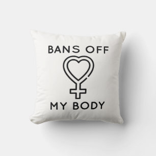 Bans Off My Body Cushion