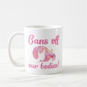 Bans Off Our Bodies Coffee Mug