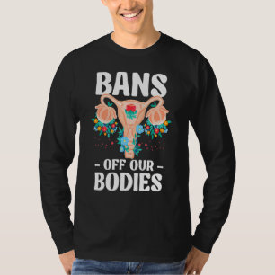 Bans Off Our Bodies Pro Choice Women's Rights Femi T-Shirt