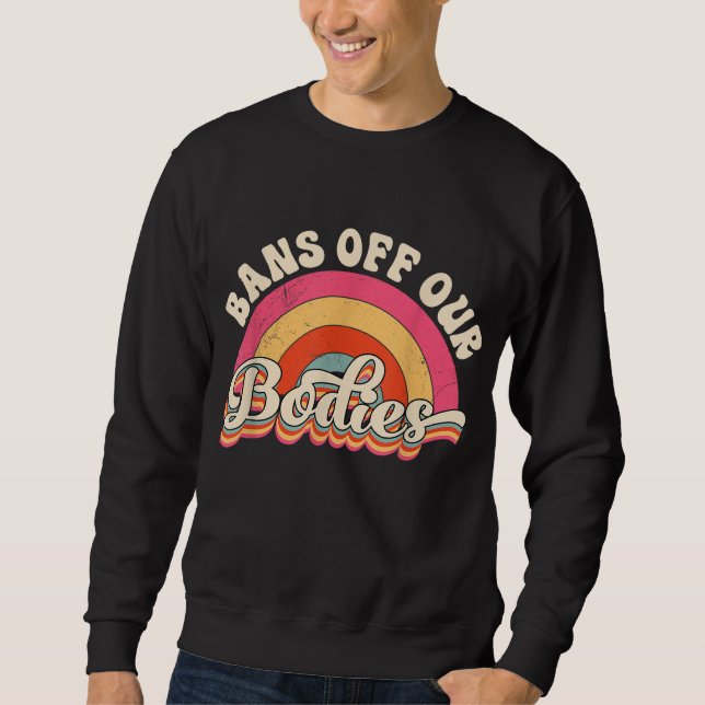 Bans Off Our Bodies Pro-Choice Women's Rights Vint Sweatshirt (Front)
