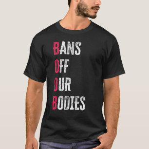 Bans Off Our Bodies Protect Freedom Choose Womens T-Shirt