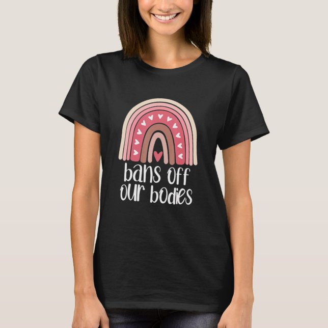 Bans Off Our Bodies Protect Roe Rainbow Feminist A T-Shirt (Front)