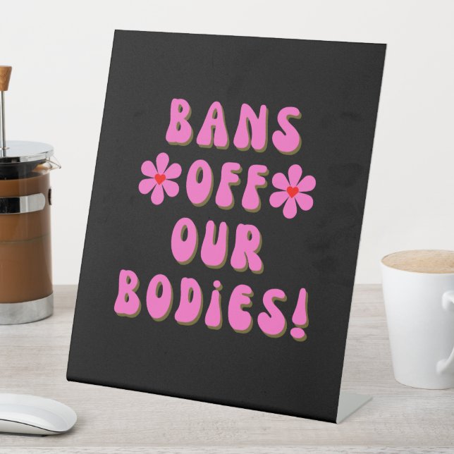 Bans Off Our Bodies Retro Pink Typography  Pedestal Sign (In SItu)