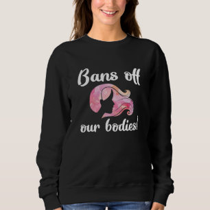Bans Off Our Bodies Sweatshirt