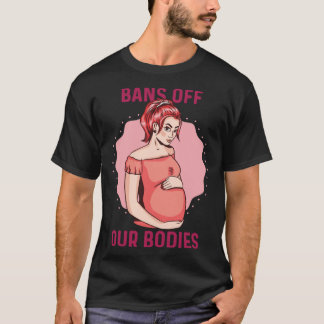 Bans Off Our Bodies Texas Abortion Law Takes Effec T-Shirt