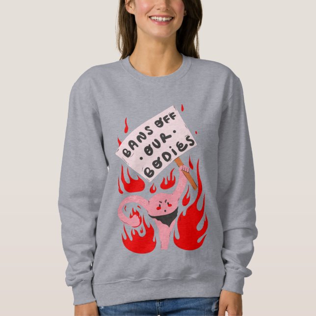 bans off our bodies womens rights angry uterus sweatshirt (Front)