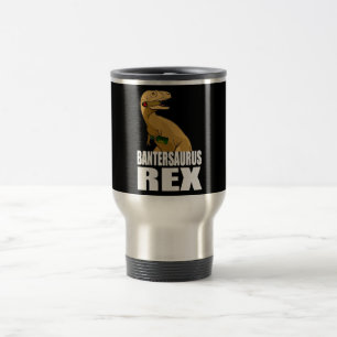 Bantersaurus Rex Banter Merchant Gift Travel Mug