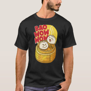 Bao Wow Wow Baozi Chinese Food Dim Sum Asian Steam T-Shirt