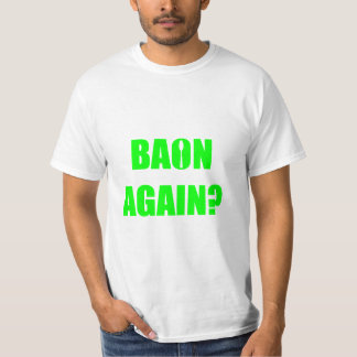 Baon Again? Green Text Unisex T-Shirt