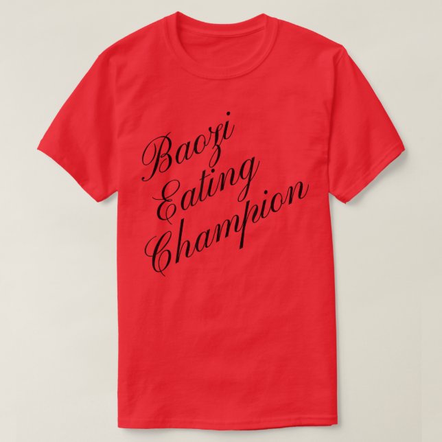 Baozi Eating Champion Competitive Food Eating Cont T-Shirt (Design Front)