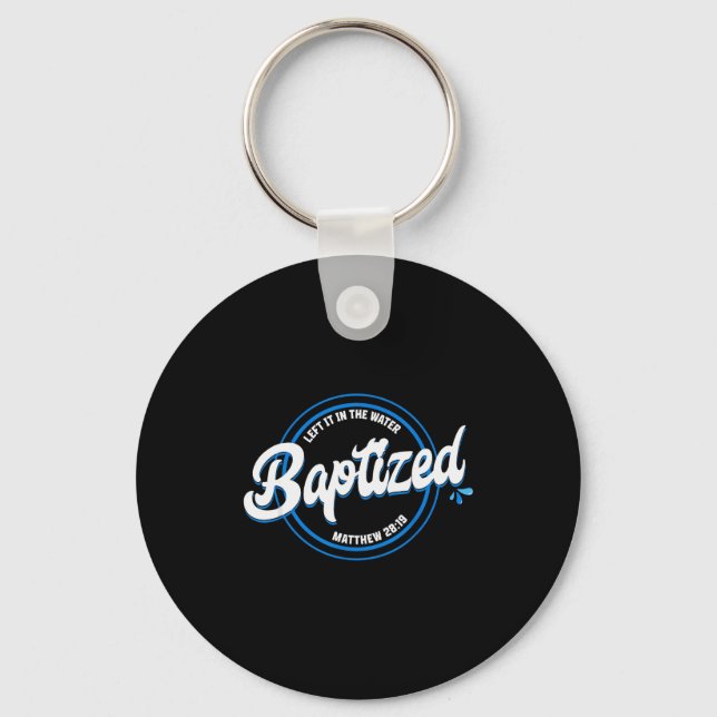 Baptised Christian Baptism Left It In The Water Ma Key Ring (Front)