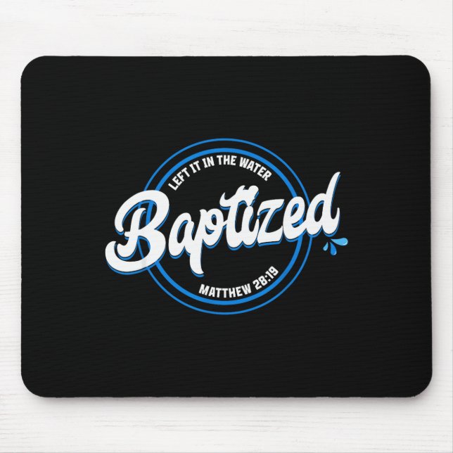 Baptised Christian Baptism Left It In The Water Ma Mouse Pad (Front)