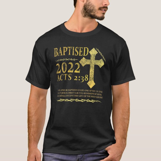 Baptised In 2022 Acts 238 Baptism Catholic Jesus F T-Shirt (Front)