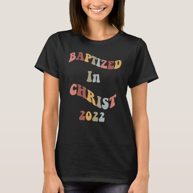 Baptised In Christ 2022  Christian Water Baptism T-Shirt (Front)