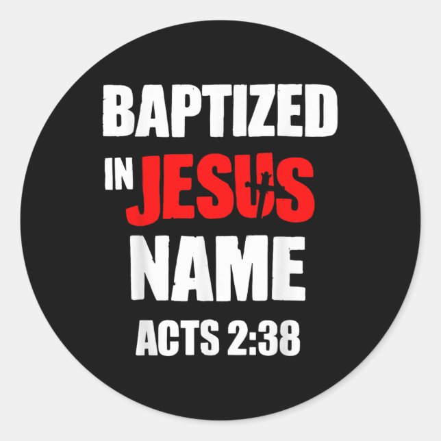 Baptised In Jesus Name Acts 2.38 Baptised In Chris Classic Round Sticker (Front)