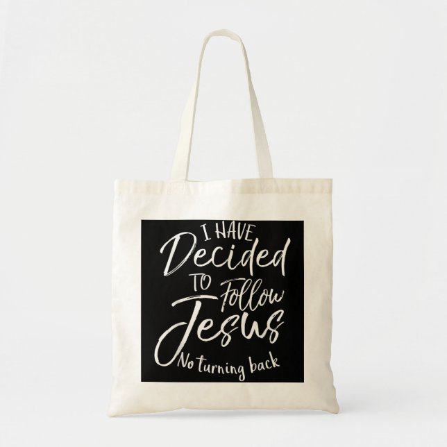 Baptism Gift I Have Decided to Follow Jesus No Tur Tote Bag (Front)