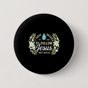 Baptism have decided to follow jesus scripture 6 cm round badge