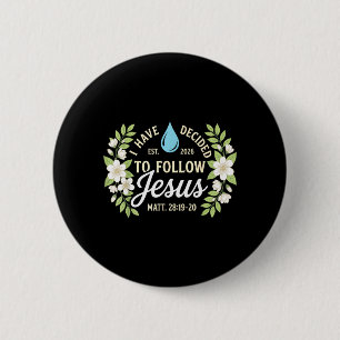 Baptism Have Decided to Follow Jesus Scripture 6 Cm Round Badge