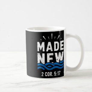 Baptism Made New 2 Cor 5-17 Baptised Coffee Mug
