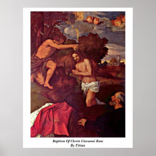 Baptism Of Christ Giovanni Ram By Titian Poster