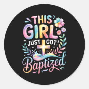 Baptism This Girl Just Got Baptized Christian Cros Classic Round Sticker