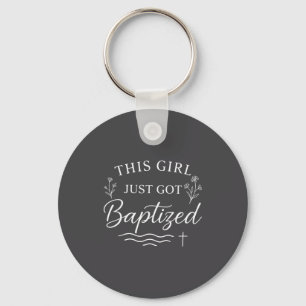 Baptism This Girl Just Got Baptized Christian Key Ring