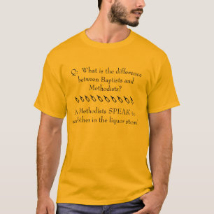 Baptists/Methodists joke T-Shirt