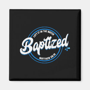 Baptized Christian Baptism Left It In The Water Ma Magnet