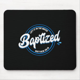 Baptized Christian Baptism Left It In The Water Ma Mouse Pad
