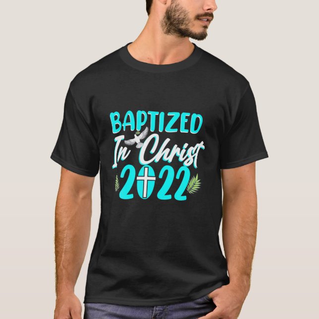 Baptized In Christ 2022 Baptism Catholic Christian T-Shirt (Front)
