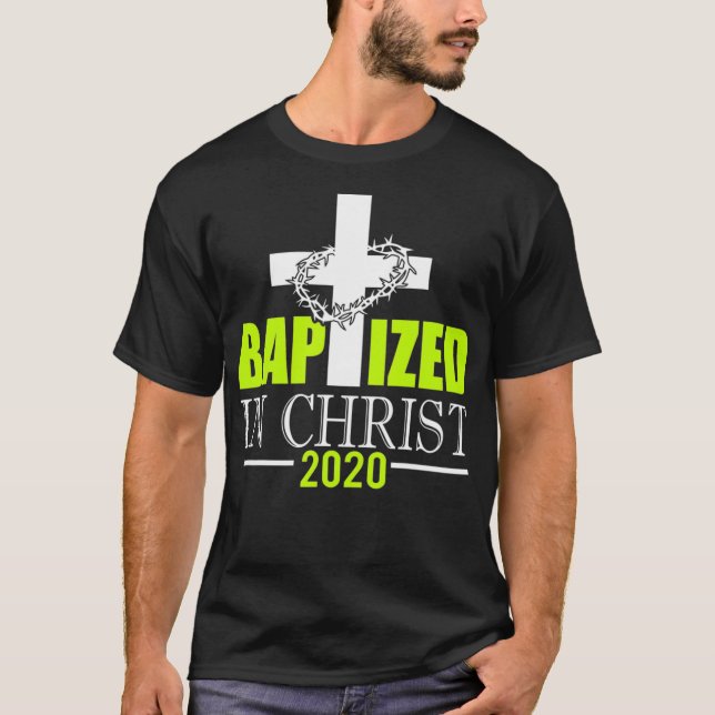 Baptized In Christ Baptize 2020 Christian Baptism  T-Shirt (Front)