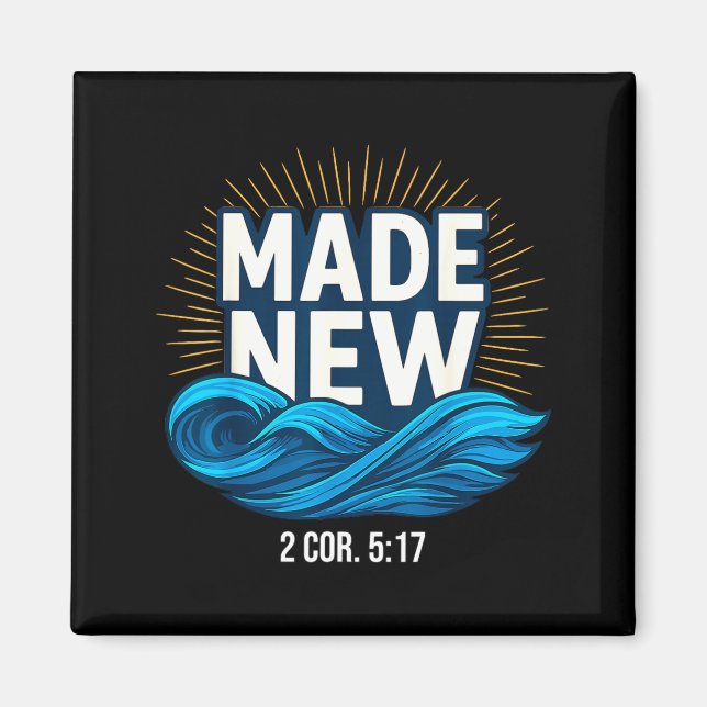 Baptized Made New Baptism  Magnet (Front)