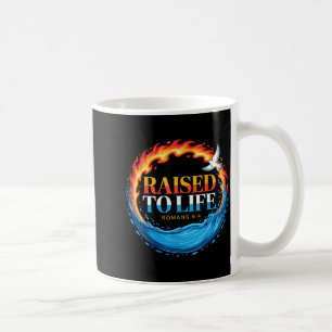 Baptized Raised To Life Romans 6-4 Christian Bapti Coffee Mug
