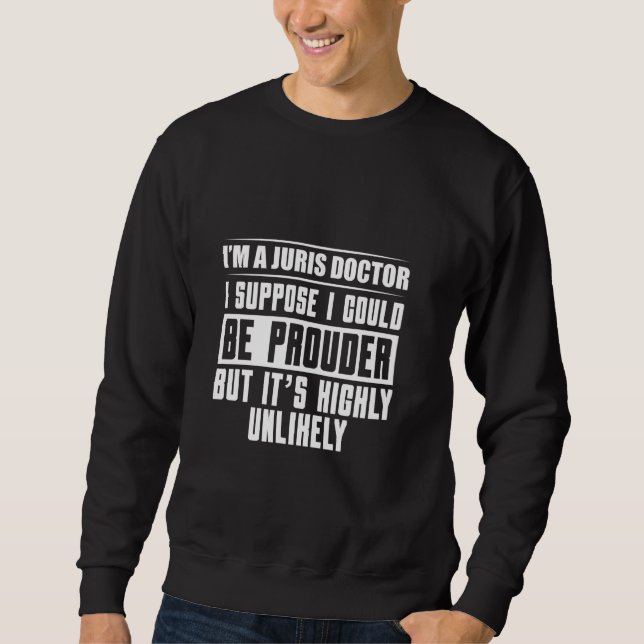 Bar Exam Juris Doctor Likeable Law School Graduati Sweatshirt (Front)
