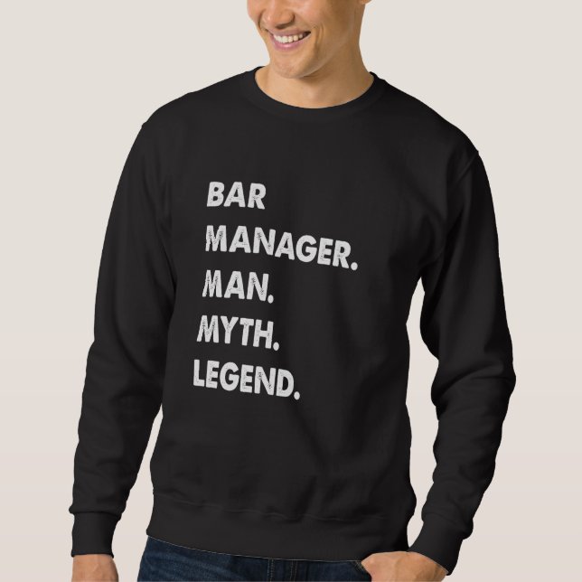 Bar Manager Man Myth Legend Sweatshirt (Front)